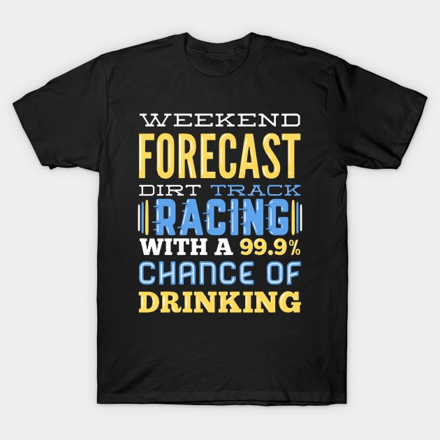 Forecast Dirt Track Racing T-Shirt by TheBestHumorApparel